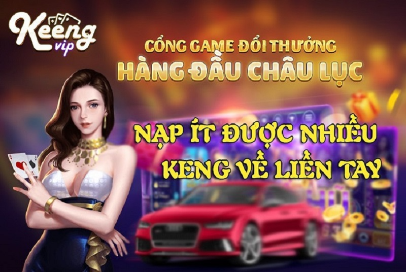 Keeng Vip -  Điểm hẹn lý tưởng cho các ván cược tiền thật