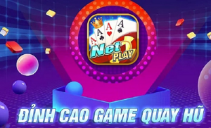 Netplay - Thánh địa game quay hũ đổi thưởng