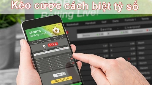 kèo tỷ số cách biệt